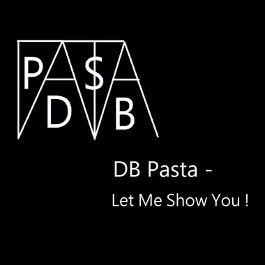 DB Pasta - Let Me Show You ! 