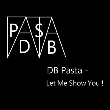 DB Pasta - Let Me Show You ! 