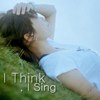 I Think , I Sing 
