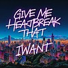 Give Me the Heartbreak that I Want_给我我想要的心碎