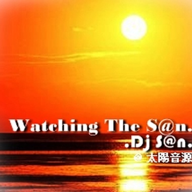 Dj S@n - Watching The S@n