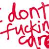 I Don't Fucking care 