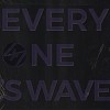 EVERYONE'S WAVE