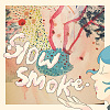 Slow Smoke