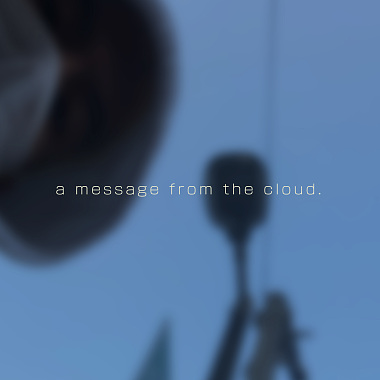 a message from the cloud : 续