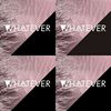 Whatever