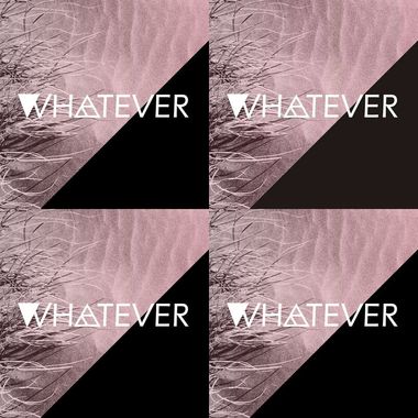 Whatever