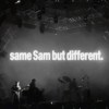same Sam but different.