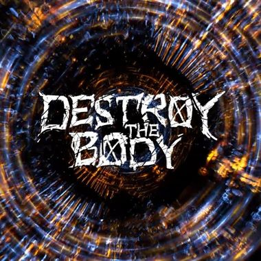 DESTROY THE BODY