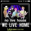 no live house, we live @ home