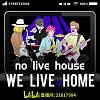 no live house, we live @ home