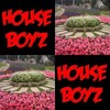 House Boyz Say..