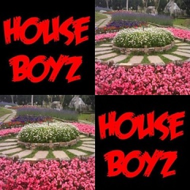 House Boyz Say..