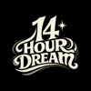 14 Hour Dream