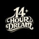 14 Hour Dream