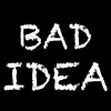 烂点子 Bad Idea