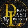 画下最后之息 Draw My Last Breath