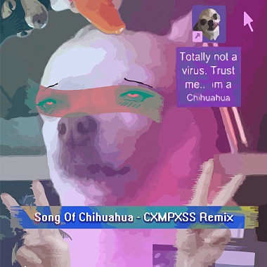 吉娃娃之歌(CXMPXSS Remix)