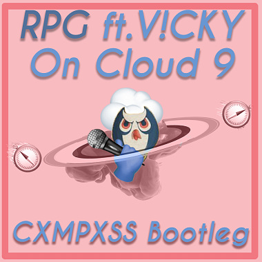 RPG ft. V!CKY庭葳 - 挑一朵云 On Cloud 9（CXMPXSS Bootleg）