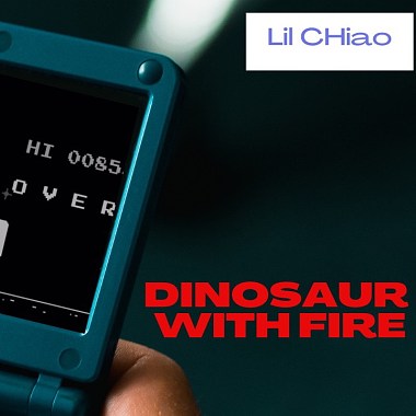 Lil CHiao- 《会喷火的恐龙 DINOSAUR WITH FIRE》