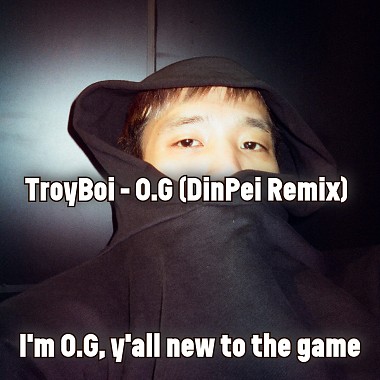 TroyBoi - O.G (DinPei Remix)