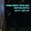 作息破坏者Turn Nignt Into Day - 漂流瓶-伊恩 Ft. JustJay