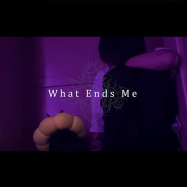 What Ends Me