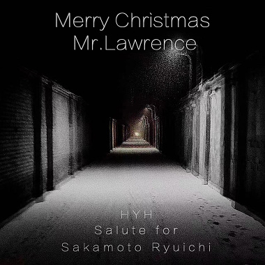 Sakamoto Ryuichi：Merry Christmas Mr.Lawrence(H.Y.H Cover 坂本龙一)