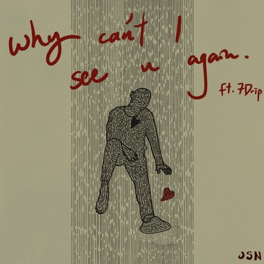 JSN - Why can't i see you again ? ft.7Drip