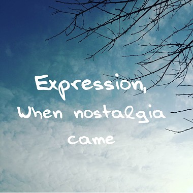 Expression,when nostalgia came