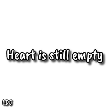 LDJ - 心还是空了 Heart is still empty