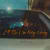 I'll Be On My Way