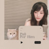 Fall For Him