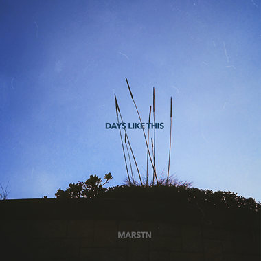 Days Like This - Marstn | 街声 - StreetVoice | 音乐人梦想的起点