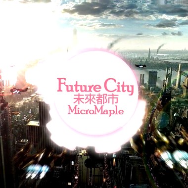MicroMaple - "Future City"