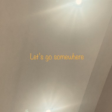 Let’s go somewhere