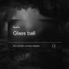 玻璃球 Glass Ball Feat.Tonic