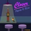痞爷pierre- Closer(ft.R-liu)