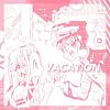 Vacation(ft:滴滴DD)