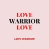Love warrior 爱的战士