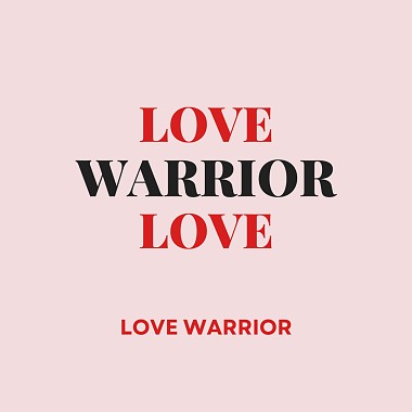 Love warrior 爱的战士