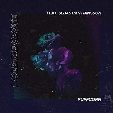PuFFcorn - Hold Me Close (feat. Sebastian Hansson)