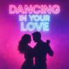 《Dancing in Your Love》