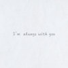 I'm always with you