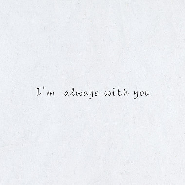 I'm always with you