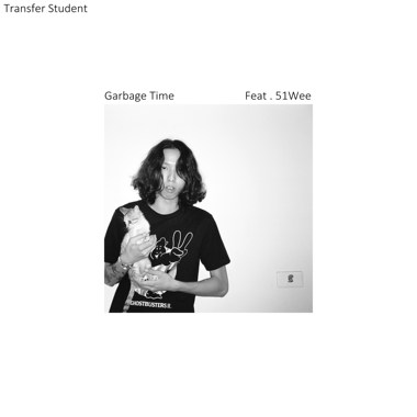 Garbage Time 垃圾时间 Feat . 51Wee