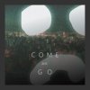Come and Go