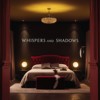 Whispers and Shadows