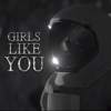 Girls Like You