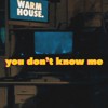 you don't know me - WARM HOUSE. (rough mix)